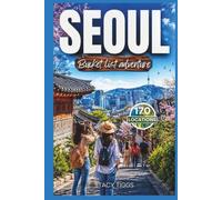 Seoul Bucket List Adventure: A Full Color South Korea Travel Guide