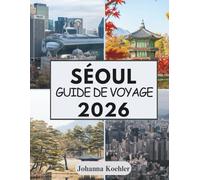 SÉOUL GUIDE DE VOYAGE 2026
