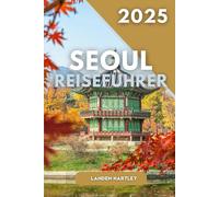 SEOUL REISEFÜHRER 2025