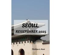 SEOUL REISEFÜHRER 2025