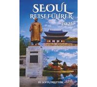 Seoul-Reiseführer 2026: Die Seele Koreas, Straße für Straße