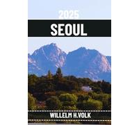 SEOUL REISEFÜHRER: Entdecken Sie Seouls Top-Attraktionen, verborgene Schätze, Outdoor-Aktivitäten, Kultur und lokale Geheimnisse für abenteuerlustige Alleinreisende