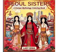 Seoul Sisters: A Korean Mythology Coloring Book