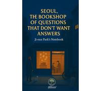 Seoul, the Bookstore of Questions That Don’t Need Answers: The Notebook of Ji-eun Park