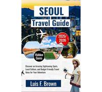 Seoul Travel Guide 2025-2026: Discover an Amazing Sightseeing Spots, Local Culture, and Budget-Friendly Travel Ideas for Your Adventure