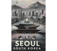 Seoul Travel Guide 2025/2026: Focus on Practical Hacks & Culinary/Cultural Highlights