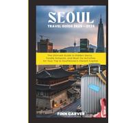 Seoul Travel Guide 2025-2026: The Ultimate Guide to Hidden Gems, Foodie Hotspots, and Must-Do Activities for Your Trip to South Korea's Vibrant Capital