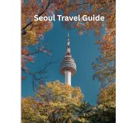 Seoul Travel Guide 2026