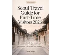 Seoul Travel guide for first time Visitors 2026: Discover Seoul’s Best Attractions, Hidden Gems, Food Experiences & Easy Planning Tips for First-Time Travelers