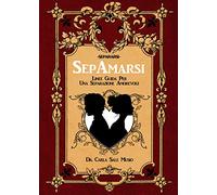 SepAmarsi. Linee guida per una separazione amorevole