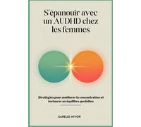 S'épanouir avec un AUDHD chez les femmes: Stratégies pour améliorer la concentration et instaurer un équilibre quotidien