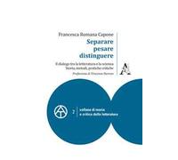 Separare, pesare, distinguere. Il dialogo tra la letteratura e la scienza: storia, metodi, pratiche critiche