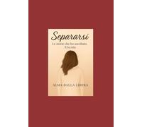 Separarsi - Le storie che ho ascoltato. E la mia.