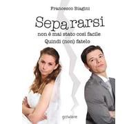 Separarsi non è mai stato così facile. Quindi (non) fatelo