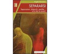 Separarsi. Separazioni, distacchi, perdite... e la vita va avanti