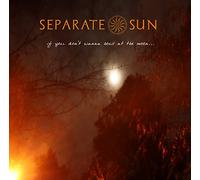 SEPARATE SUN - if you don't wanna howl at the moon...