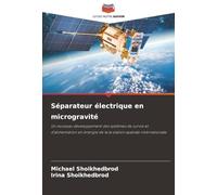 Séparateur électrique en microgravité: Un nouveau développement des systèmes de survie et d'alimentation en énergie de la la station spatiale internationale