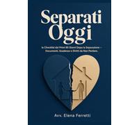 Separati Oggi: La Checklist dei Primi 90 Giorni Dopo la Separazione - Documenti, Scadenze, e Diritti da non Perdere