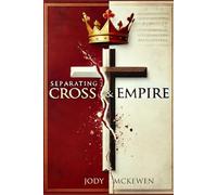 Separating Cross and Empire: Reclaiming the Way of Jesys from the Powers That Distort It