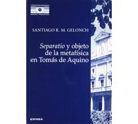 Separatio y objeto de la metafísica en Tomás de Aquino : una interpretación textual del Super Boetium de Trinitate, Q5 A3, de santo Tomás de Aquino