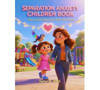 Separation Anxiety Children Book: A Story About Being Brave When We’re Apart