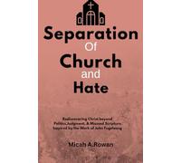 Separation Of Church and Hate: Rediscovering Christ beyond Politics, Judgment,& Misused Scripture Inspired by the Work of John Fugelsang