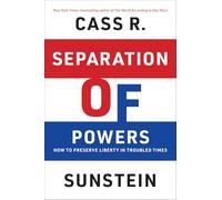 Separation of Powers: How to Preserve Liberty in Troubled Times
