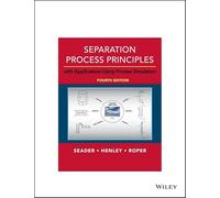 Separation Process Principles: With Applications Using Process Simulators