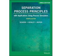 Separation Process Principles: With Applications Using Process Simulators, EMEA Edition