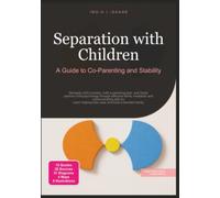 Separation with Children: A Guide to Co-Parenting and Stability