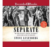 Separato: la storia di Plessy V. Ferguson e il viaggio dell'America dalla schiavitù alla segregazione