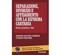 Separazione, divorzio e affidamento con la riforma Cartabia. Novità, prospettive e sfide