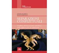 Separazioni conflittuali. Conflitto, demonizzazione e paradossi nella coppia in fase di separazione