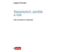 Separazioni, perdite e lutti nella vita quotidiana e in psicoterapia