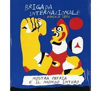 Sepe, Daniele E Brigada Internazionale - Nostra Patria E Il Mondo Intero