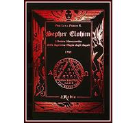 Sepher Elohim. L'antico manoscritto della suprema magia degli angeli. 1761 Copia anastatica
