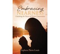Embracing Nearness: Unlocking the Power of Divine Conversation