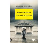 Sepolcro in agguato. Un'indagine di Cormoran Strike - Galbraith Robert