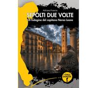 Sepolti due volte. Un'indagine del capitano Nereo Leone - 2026 -