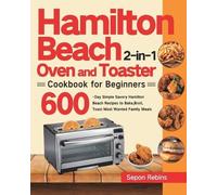 Sepon Rebins Hamilton Beach 2-in-1 Oven and Toaster Cookbook for Beg (Tascabile)