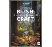 Sepp Fischer (Hrsg.) Bushcraft: Das Buch vom Waldhandwerk (Tascabile)