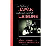 Sepp Linhart The Culture of Japan as Seen through Its Leisure (Tascabile)