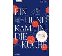 Sepp Mall Ein Hund kam in die Küche: Roman (Copertina rigida)