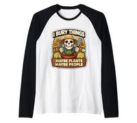 Seppellisco Cose a Volte Piante, Persone, Scheletro, Giardiniere, Scherzo Maglia con Maniche Raglan