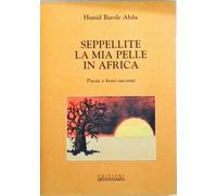 SEPPELLITE LA MIA PELLE IN AFRICA