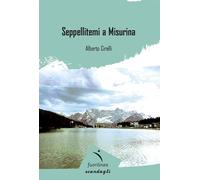 Seppellitemi a Misurina [Paperback] [Jul 07, 2022] Cirelli, Alberto