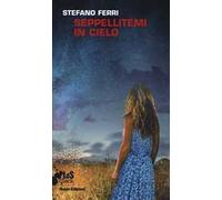 Seppellitemi in cielo