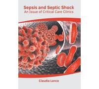 Sepsis and Septic Shock: An Issue of Critical Care Clinics (Copertina rigida)