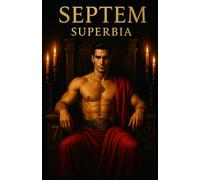 SEPTEM - SUPERBIA: A hard performer, Seven deadly sins, seven days of highly erotic gay shows.: 1