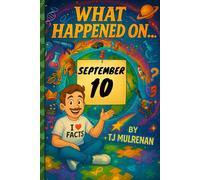September 10: Amazing stories and brain-teasing puzzles from one unforgettable day in history - perfect for curious minds of all ages.